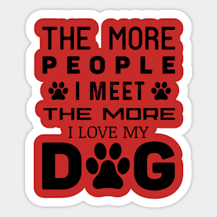 The more I love my dog Sticker